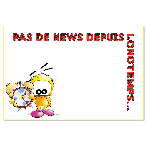 Pas de news depuis longtemps