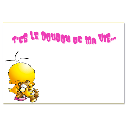 T'es le doudou de ma vie